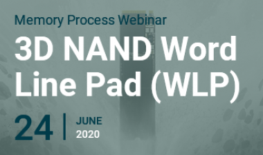 记忆过程Webinar: 3D NAND Word Line Pad (WLP)